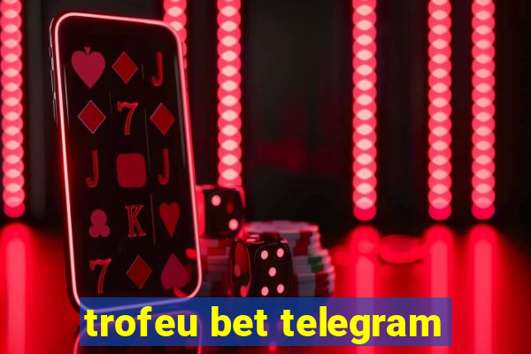 trofeu bet telegram